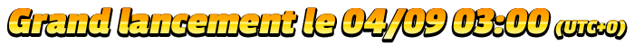 Grand lancement le 04/09