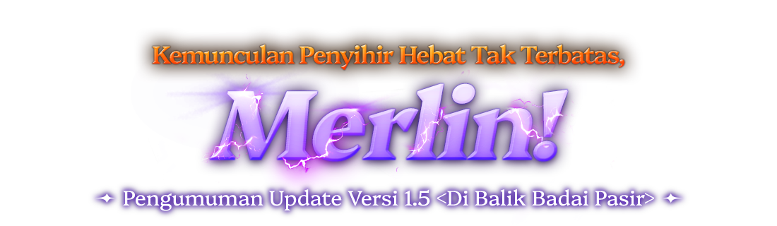 Kemunculan Penyihir Hebat Tak Terbatas, Merlin!