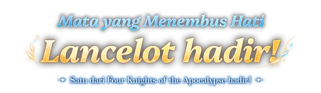 Mata yang Menembus Hati Lancelot hadir!