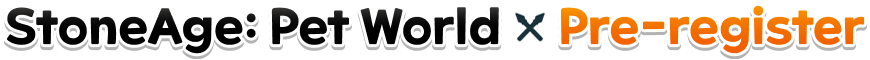 StoneAge: Pet World - Pre-register