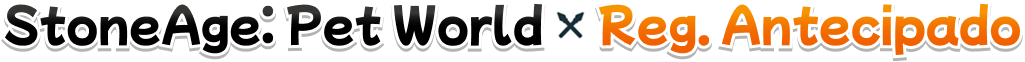 StoneAge: Pet World - Reg. Antecipado